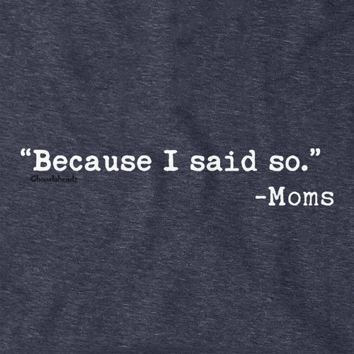 "Because I Said So." - Moms Hoodie